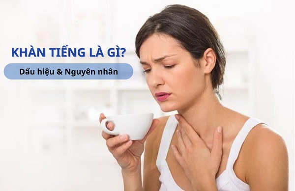 Mách bạn “bí kíp” điều trị khàn tiếng hiệu quả, an toàn!