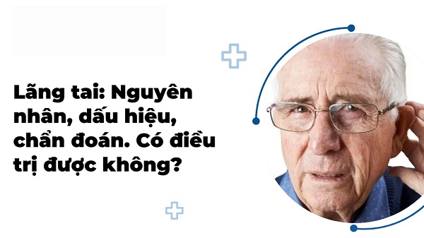 Cảnh báo: Lãng tai không còn là bệnh của tuổi già! – Tham khảo ngay để biết cách phòng tránh